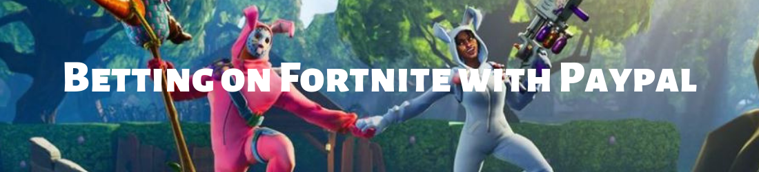 paypal bettings on fortnite