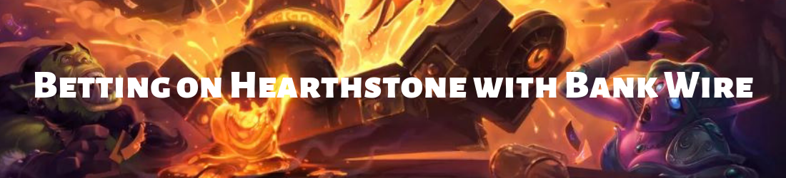 hearthstone bet with bank wire