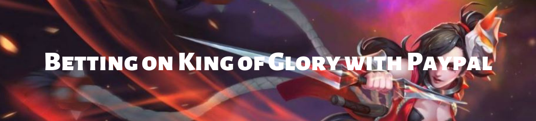 paypal king of glory betting