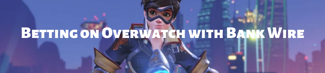 overwatch make bets with bank wire